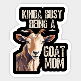 Kinda busy being a mom who loves goats funny farm design Sticker